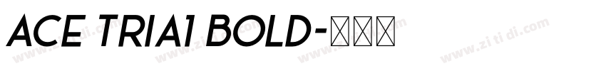 Ace Tria1 Bold字体转换